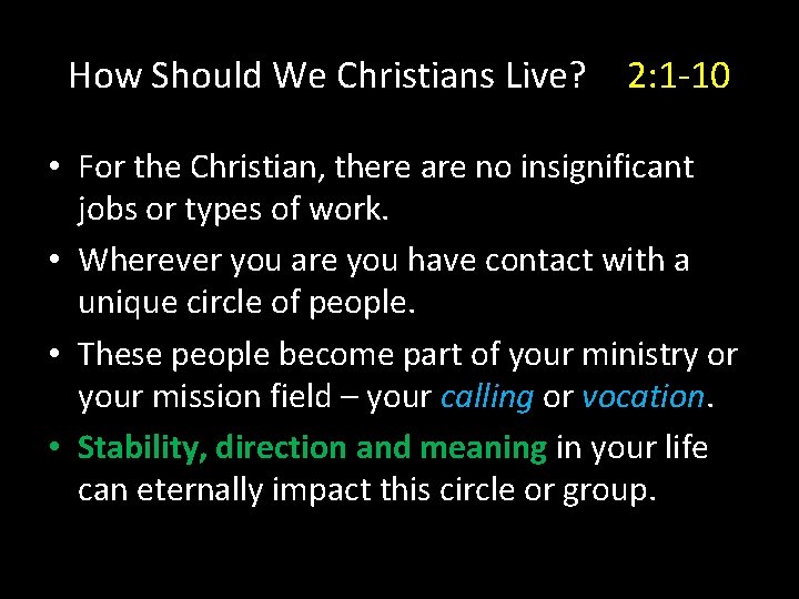 How Should We Christians Live? 2: 1 -10 • For the Christian, there are