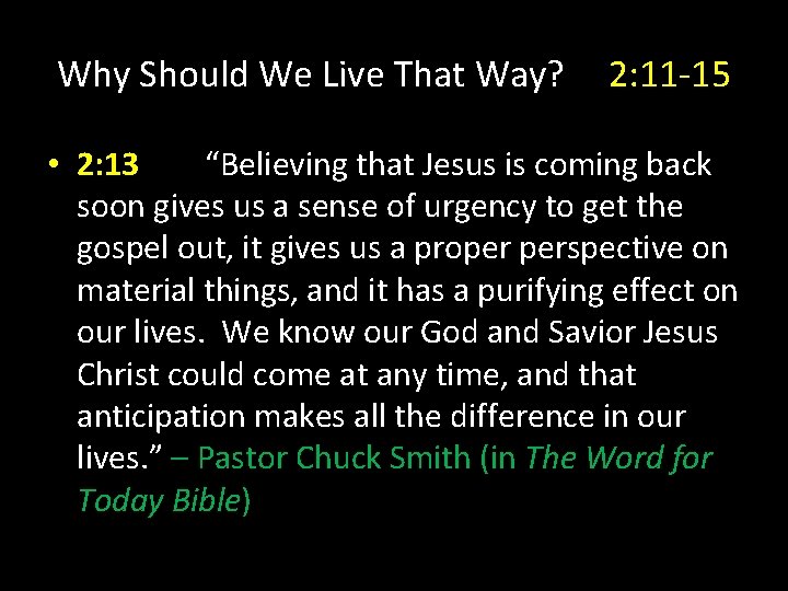 Why Should We Live That Way? 2: 11 -15 • 2: 13 “Believing that