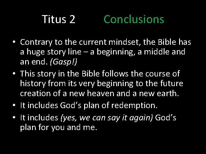 Titus 2 Conclusions • Contrary to the current mindset, the Bible has a huge