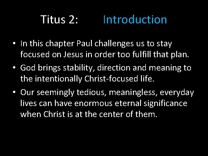 Titus 2: Introduction • In this chapter Paul challenges us to stay focused on