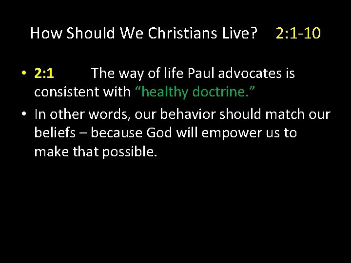 How Should We Christians Live? 2: 1 -10 • 2: 1 The way of