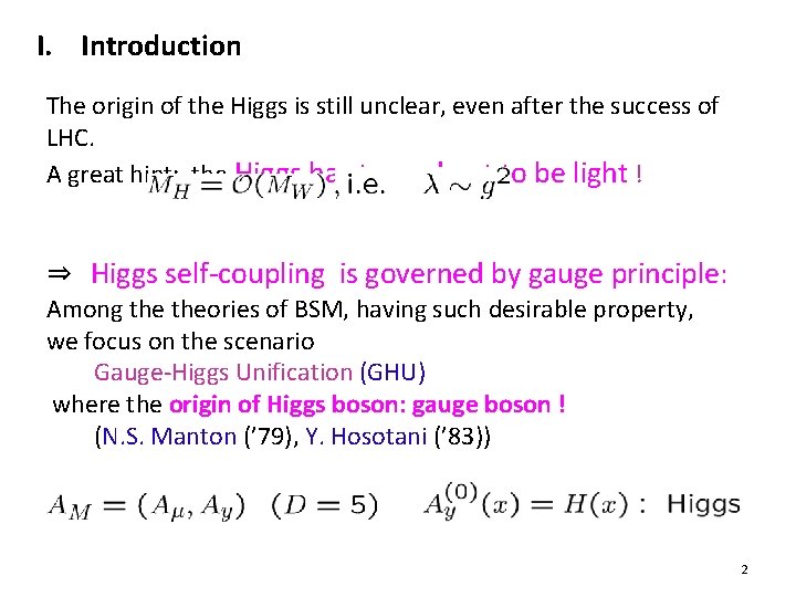 I. Introduction The origin of the Higgs is still unclear, even after the success