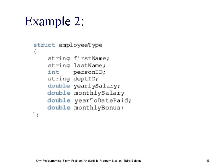 Example 2: C++ Programming: From Problem Analysis to Program Design, Third Edition 18 