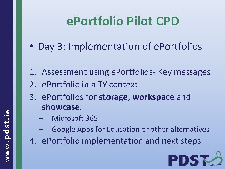 e. Portfolio Pilot CPD www. pdst. ie • Day 3: Implementation of e. Portfolios