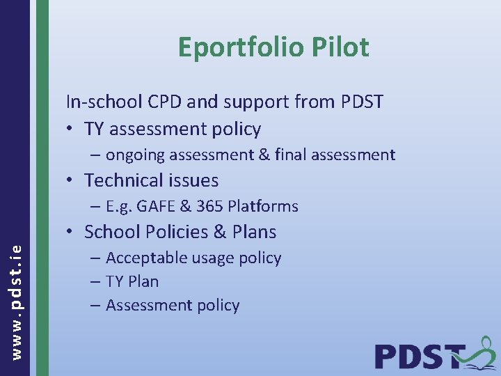 Eportfolio Pilot In-school CPD and support from PDST • TY assessment policy – ongoing