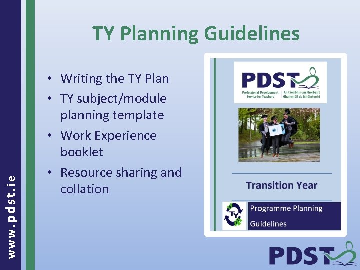 www. pdst. ie TY Planning Guidelines • Writing the TY Plan • TY subject/module