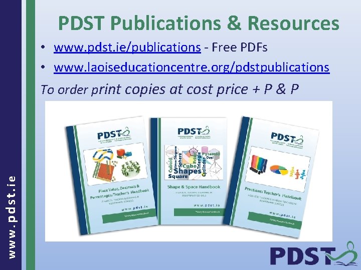 PDST Publications & Resources • www. pdst. ie/publications - Free PDFs • www. laoiseducationcentre.