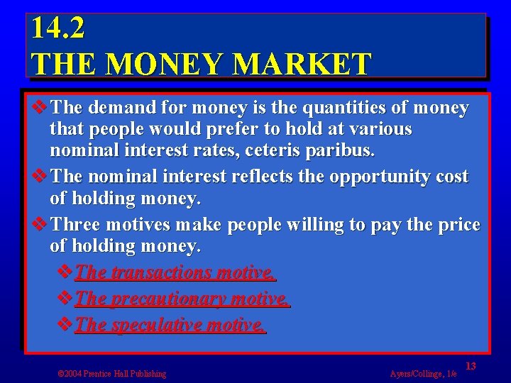 14. 2 THE MONEY MARKET v The demand for money is the quantities of