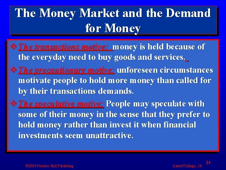 The Money Market and the Demand for Money v The transactions motive: money is