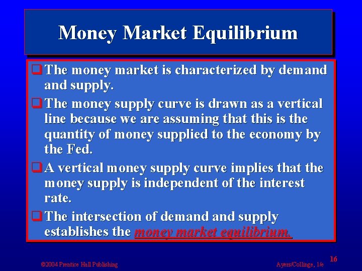 Money Market Equilibrium q The money market is characterized by demand supply. q The