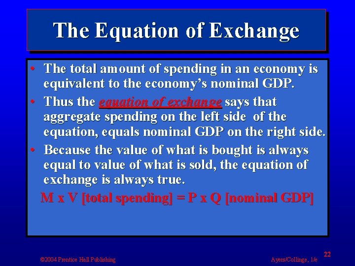 The Equation of Exchange • The total amount of spending in an economy is