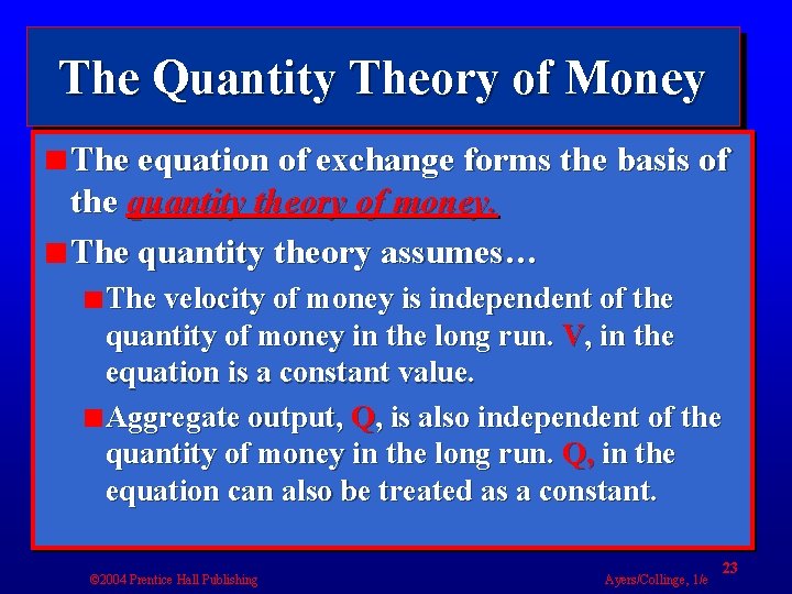 The Quantity Theory of Money The equation of exchange forms the basis of the