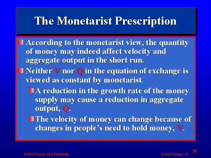 The Monetarist Prescription According to the monetarist view, the quantity of money may indeed