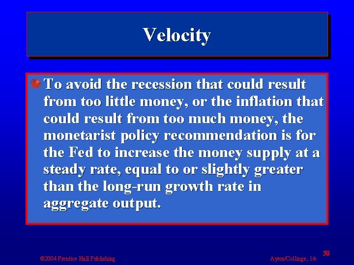 Velocity To avoid the recession that could result from too little money, or the