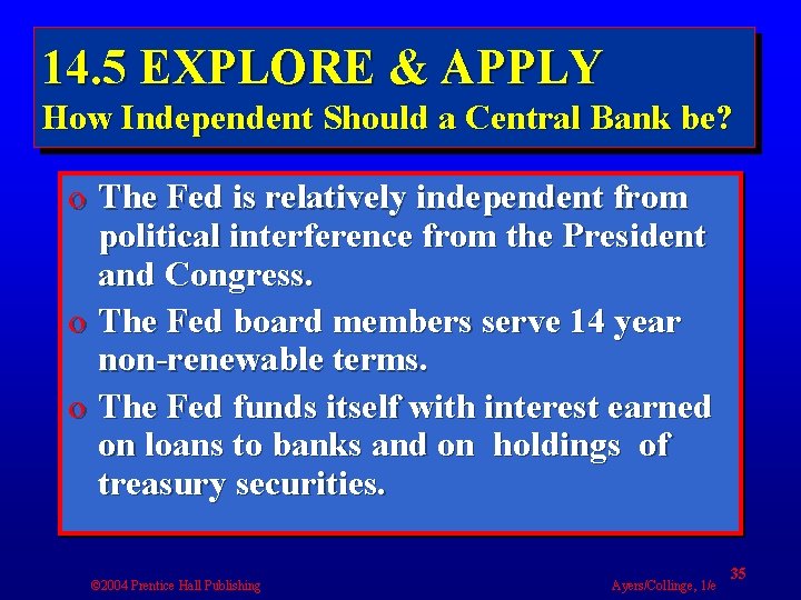 14. 5 EXPLORE & APPLY How Independent Should a Central Bank be? o The