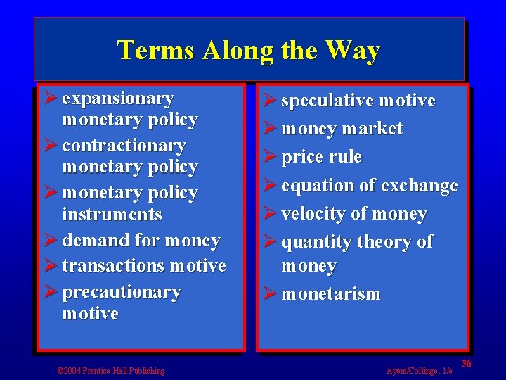 Terms Along the Way Ø expansionary monetary policy Ø contractionary monetary policy Ø monetary