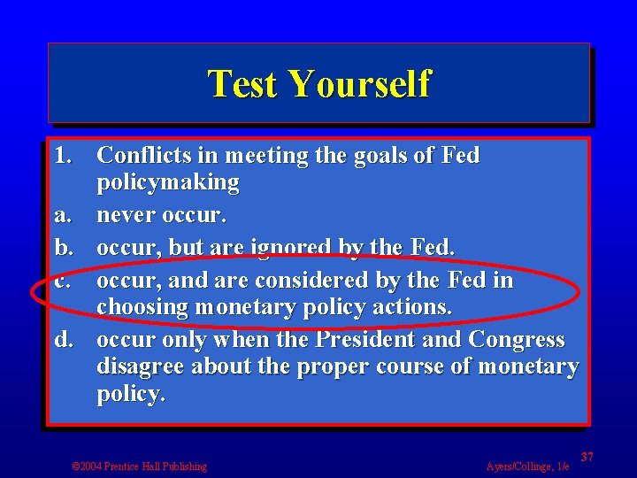 Test Yourself 1. Conflicts in meeting the goals of Fed policymaking a. never occur.