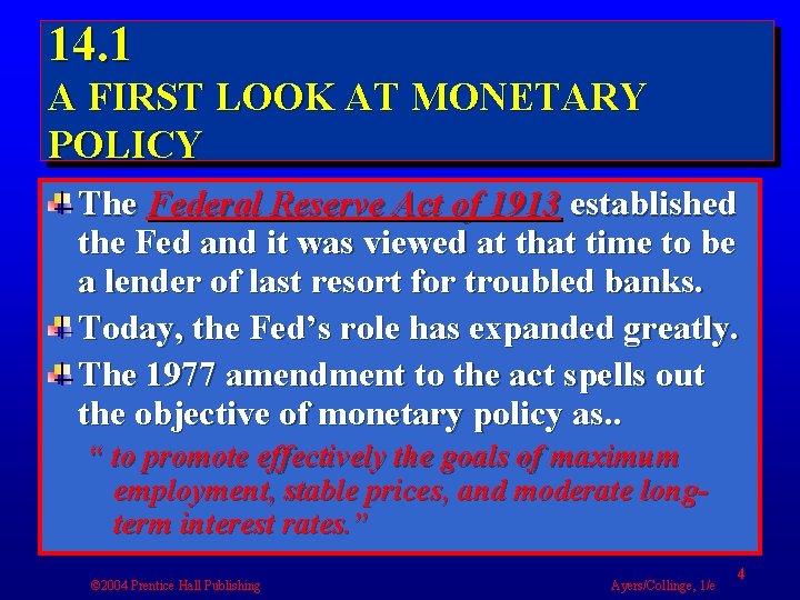 14. 1 A FIRST LOOK AT MONETARY POLICY The Federal Reserve Act of 1913