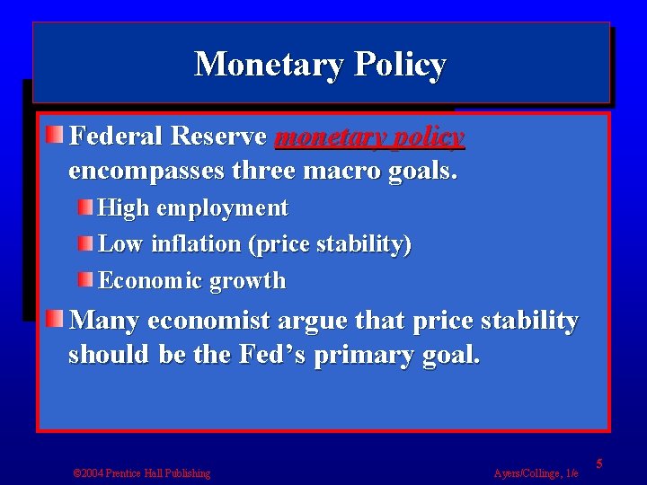 Monetary Policy Federal Reserve monetary policy encompasses three macro goals. High employment Low inflation