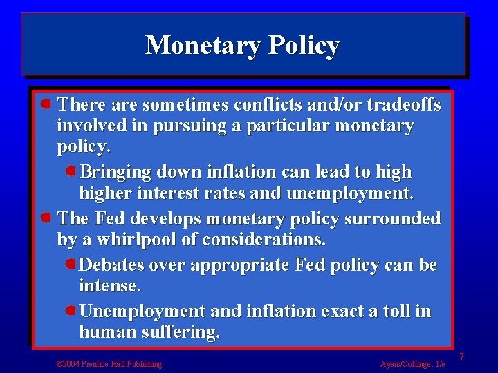 Monetary Policy There are sometimes conflicts and/or tradeoffs involved in pursuing a particular monetary