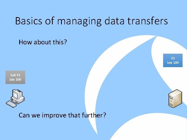 Basics of managing data transfers How about this? #1 Len 100 Got #1 Len