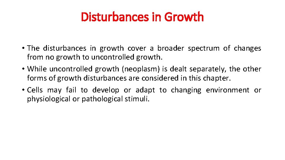 Disturbances in Growth • The disturbances in growth cover a broader spectrum of changes