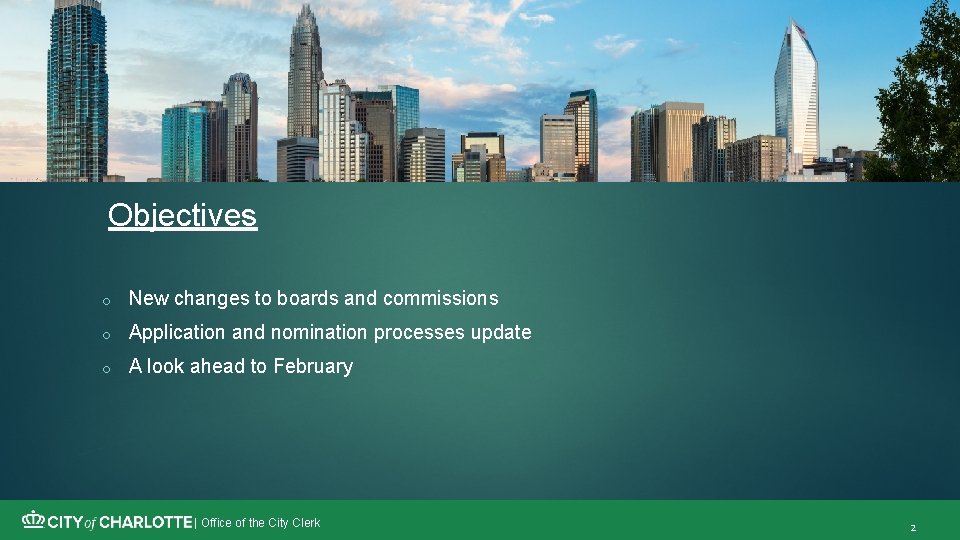 Objectives o New changes to boards and commissions o Application and nomination processes update