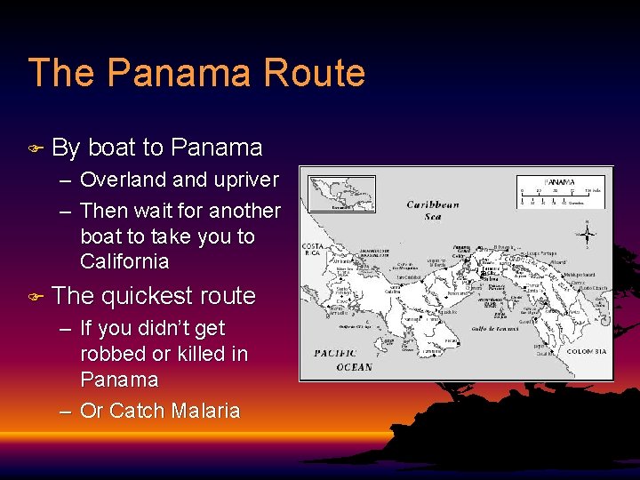 The Panama Route F By boat to Panama – Overland upriver – Then wait