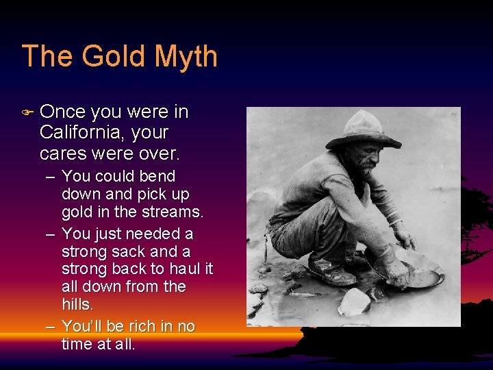 The Gold Myth F Once you were in California, your cares were over. –
