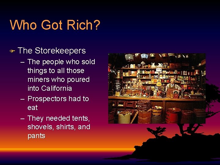 Who Got Rich? F The Storekeepers – The people who sold things to all