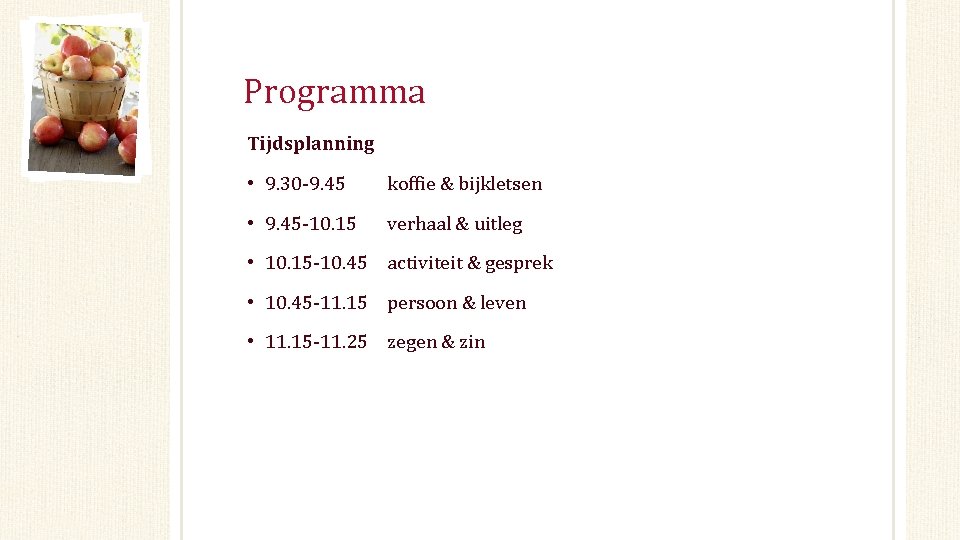 Programma Tijdsplanning • 9. 30 -9. 45 koffie & bijkletsen • 9. 45 -10.