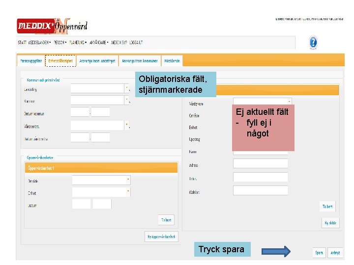 Obligatoriska fält, stjärnmarkerade Ej aktuellt fält - fyll ej i något Tryck spara 