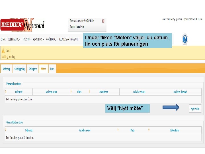 Under fliken ”Möten” väljer du datum, tid och plats för planeringen Välj ”Nytt möte”