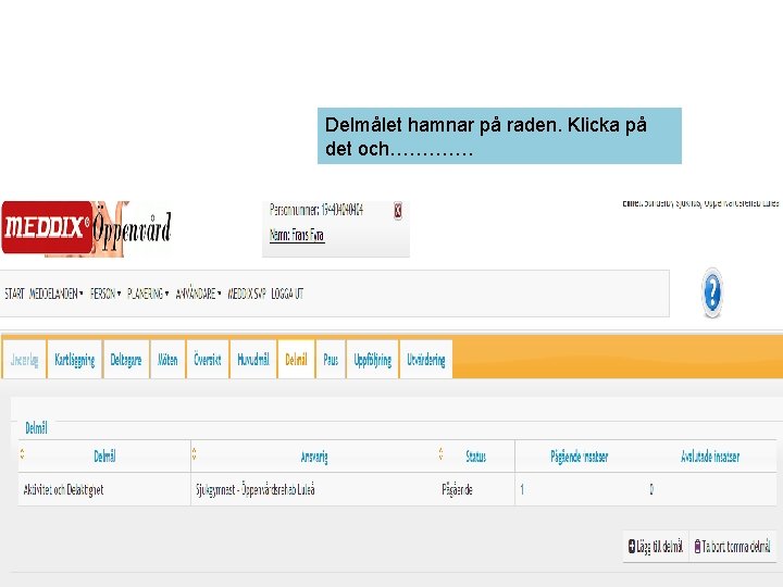 Delmålet hamnar på raden. Klicka på det och…………. 