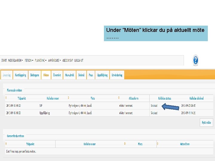 Under ”Möten” klickar du på aktuellt möte ……. 