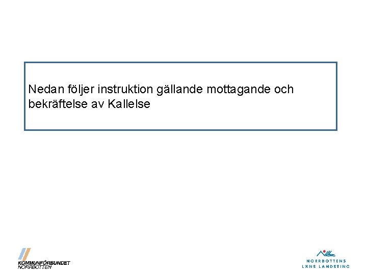 Nedan följer instruktion gällande mottagande och bekräftelse av Kallelse 