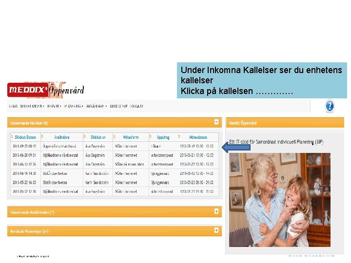 Under Inkomna Kallelser du enhetens kallelser Klicka på kallelsen …………. 