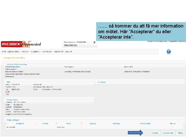 …… så kommer du att få mer information om mötet. Här ”Accepterar” du eller