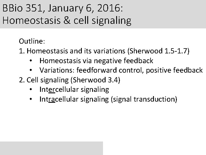 BBio 351, January 6, 2016: Homeostasis & cell signaling Outline: 1. Homeostasis and its