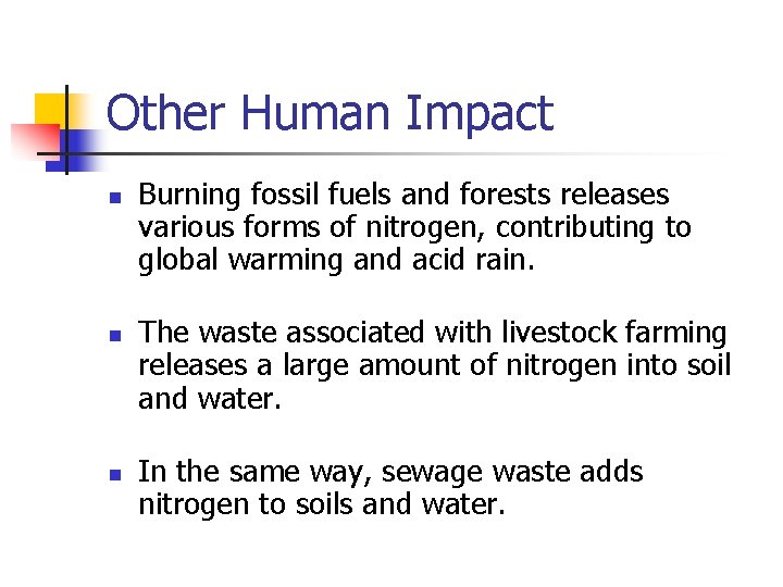 Other Human Impact n n n Burning fossil fuels and forests releases various forms