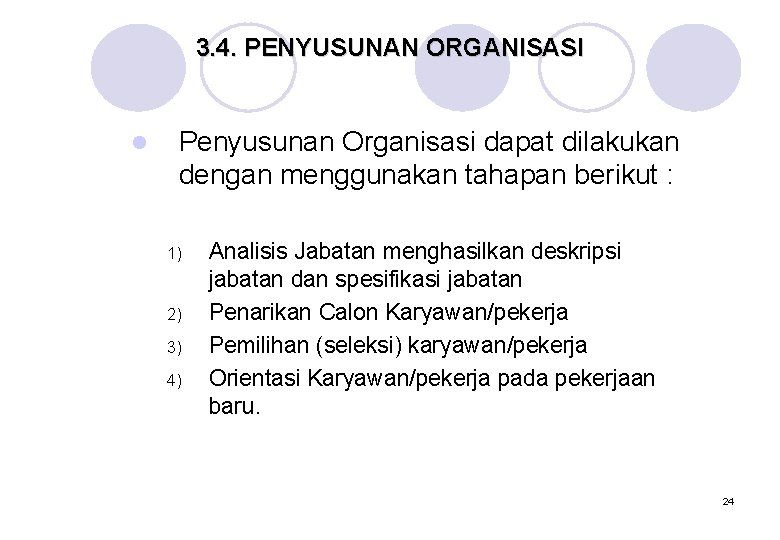 3. 4. PENYUSUNAN ORGANISASI l Penyusunan Organisasi dapat dilakukan dengan menggunakan tahapan berikut :