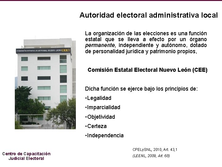Autoridad electoral administrativa local La organización de las elecciones es una función estatal que