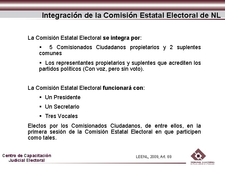 Integración de la Comisión Estatal Electoral de NL La Comisión Estatal Electoral se integra