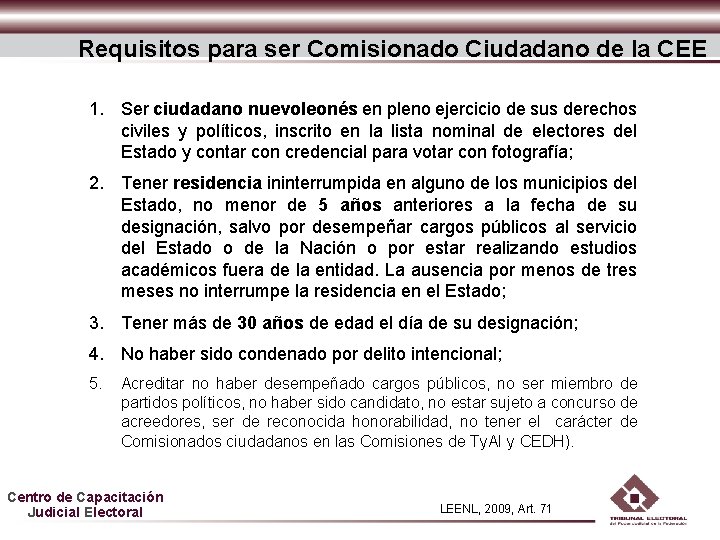 Requisitos para ser Comisionado Ciudadano de la CEE 1. Ser ciudadano nuevoleonés en pleno