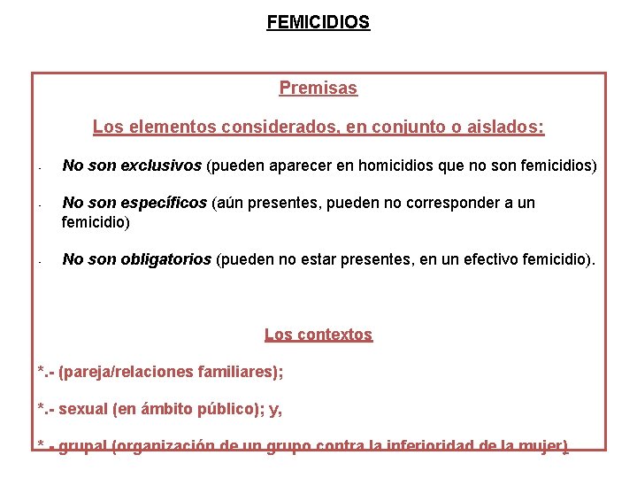 FEMICIDIOS Premisas Los elementos considerados, en conjunto o aislados: • • • No son