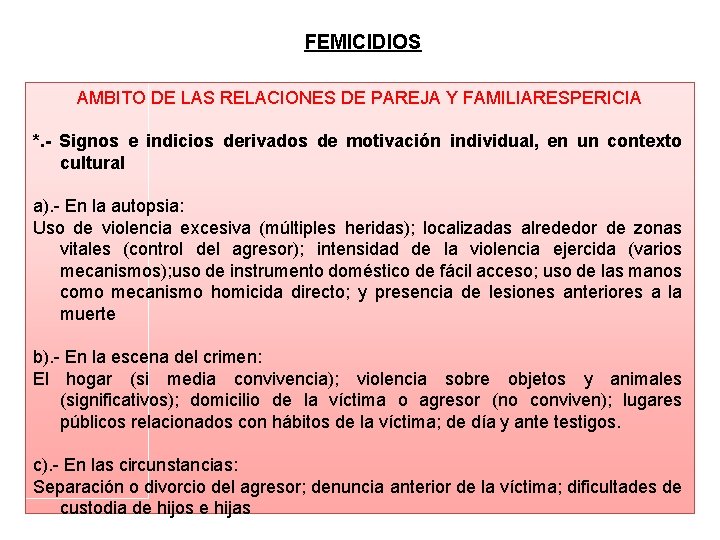 FEMICIDIOS AMBITO DE LAS RELACIONES DE PAREJA Y FAMILIARESPERICIA *. - Signos e indicios