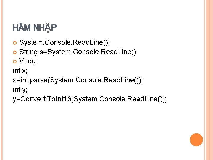 HÀM NHẬP System. Console. Read. Line(); String s=System. Console. Read. Line(); Ví dụ: int