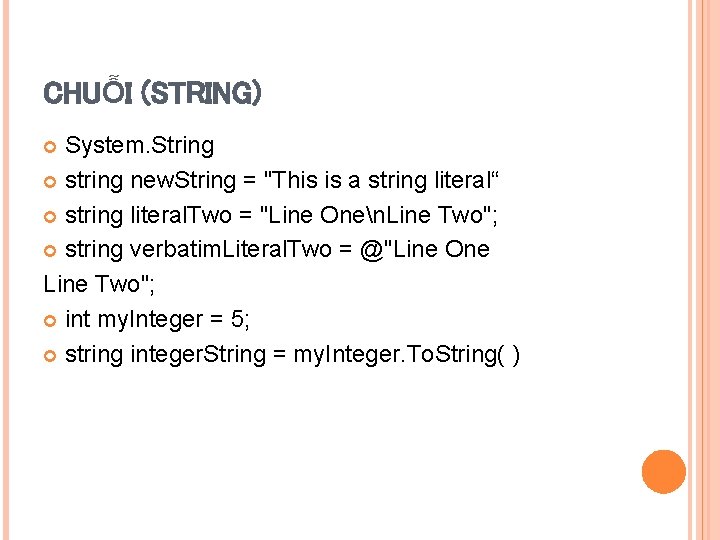 CHUỖI (STRING) System. String string new. String = "This is a string literal“ string