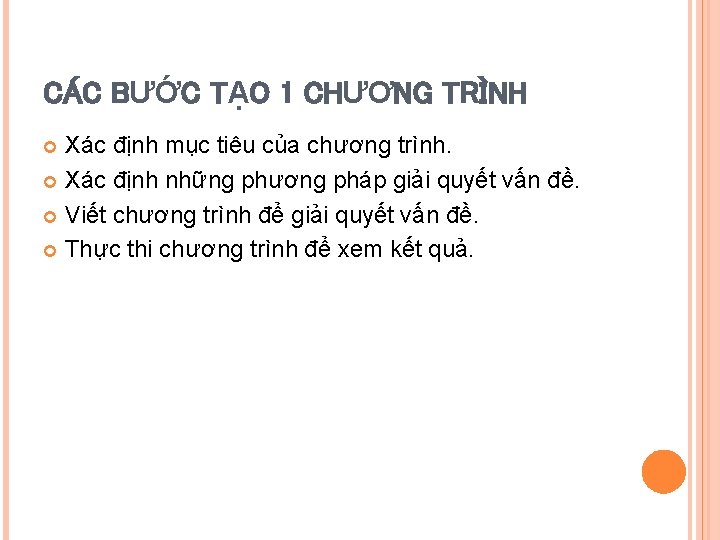 CÁC BƯỚC TẠO 1 CHƯƠNG TRÌNH Xác định mục tiêu của chương trình. Xác