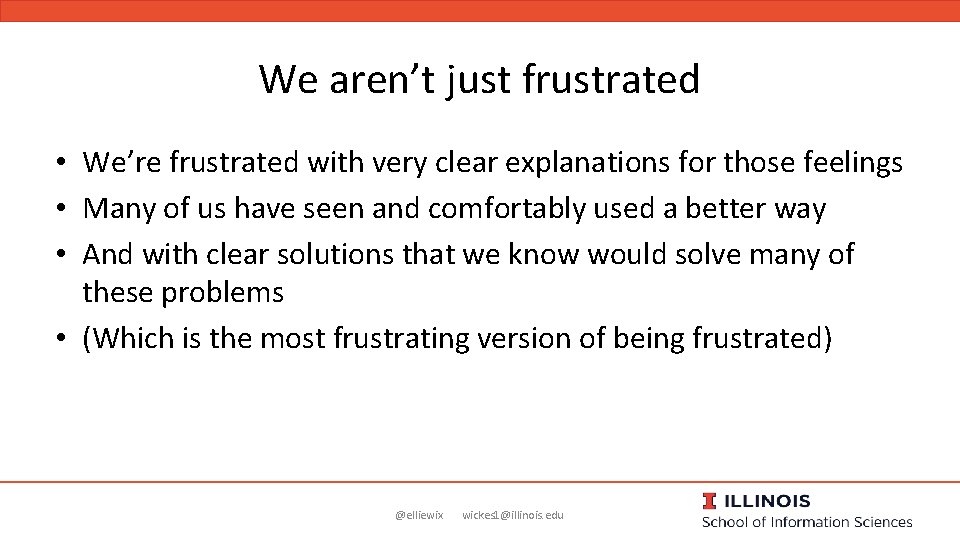 We aren’t just frustrated • We’re frustrated with very clear explanations for those feelings
